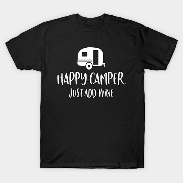 Funny Summer Adventures, Happy Camper Just add Wine, Hiking Life T-Shirt by Jas-Kei Designs